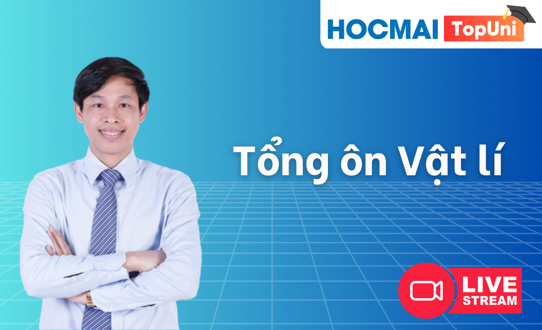 TopUni Tổng ôn iLive Vật lí 2