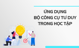 Ứng dụng bộ công cụ tư duy trong học tập - Thầy Nguyễn Thành Nam